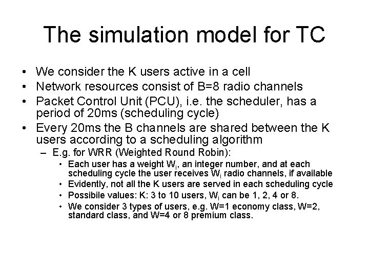 The simulation model for TC • We consider the K users active in a