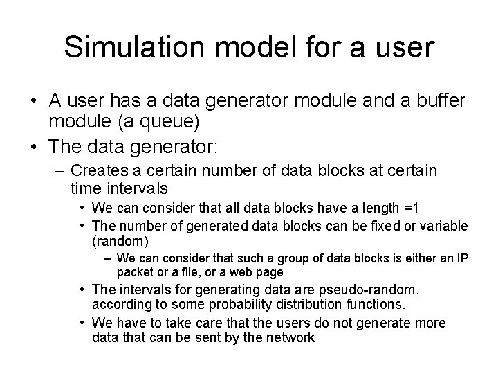 Simulation model for a user • A user has a data generator module and
