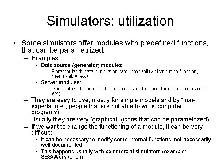 Simulators: utilization • Some simulators offer modules with predefined functions, that can be parametrized.