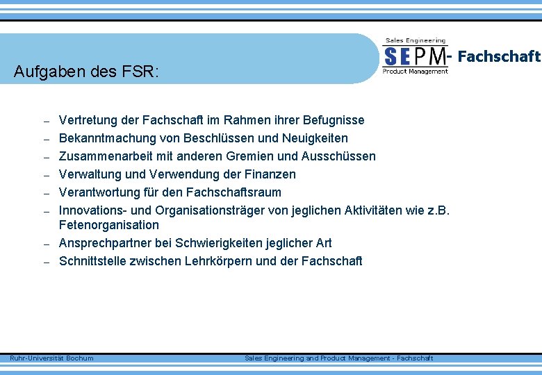 - Fachschaft Aufgaben des FSR: – – – – Vertretung der Fachschaft im Rahmen