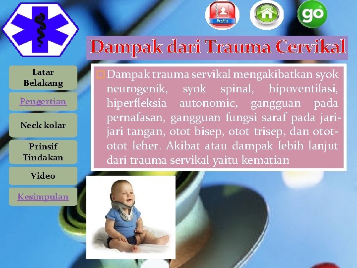 Dampak dari Trauma Cervikal Latar Belakang Pengertian Neck kolar Prinsif Tindakan Video Kesimpulan � Dampak dari Trauma Cervikal Latar Belakang Pengertian Neck kolar Prinsif Tindakan Video Kesimpulan �