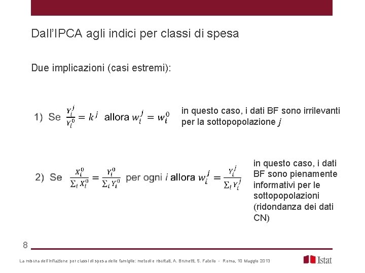 Dall’IPCA agli indici per classi di spesa Due implicazioni (casi estremi): in questo caso,