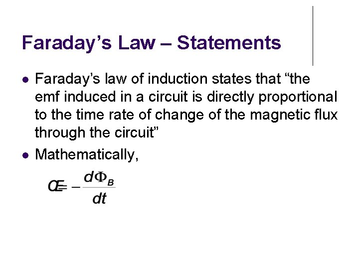 Faraday’s Law – Statements Faraday’s law of induction states that “the emf induced in