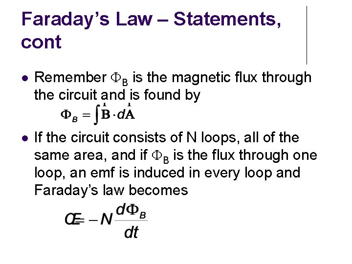 Faraday’s Law – Statements, cont Remember B is the magnetic flux through the circuit