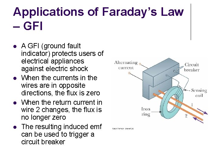 Applications of Faraday’s Law – GFI A GFI (ground fault indicator) protects users of