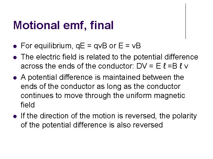 Motional emf, final For equilibrium, q. E = qv. B or E = v.