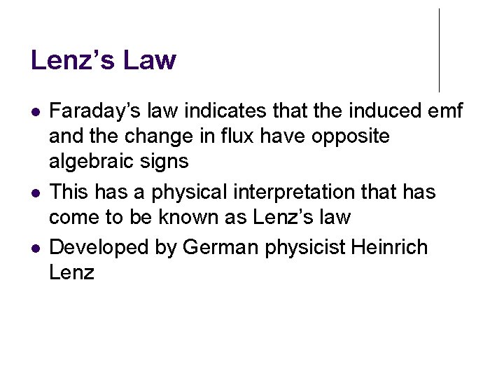 Lenz’s Law Faraday’s law indicates that the induced emf and the change in flux