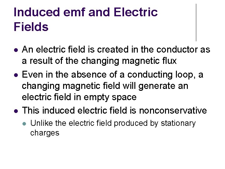 Induced emf and Electric Fields An electric field is created in the conductor as