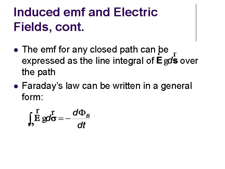 Induced emf and Electric Fields, cont. The emf for any closed path can be