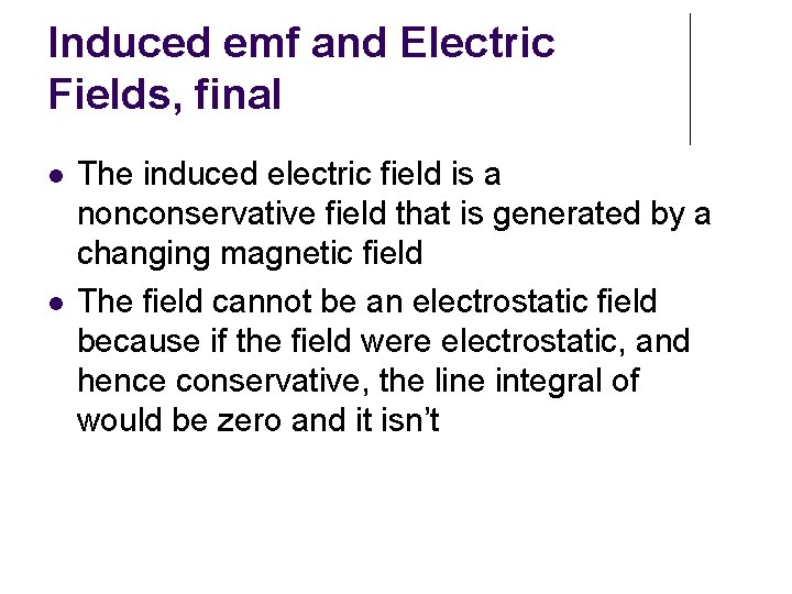 Induced emf and Electric Fields, final The induced electric field is a nonconservative field