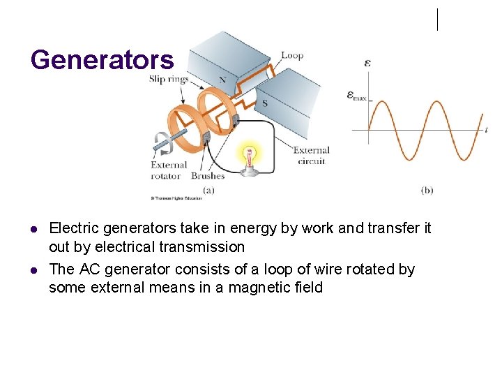 Generators Electric generators take in energy by work and transfer it out by electrical