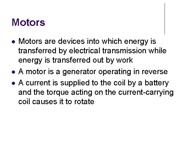 Motors Motors are devices into which energy is transferred by electrical transmission while energy