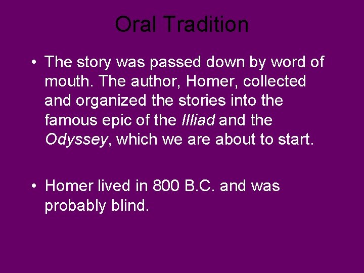 Oral Tradition • The story was passed down by word of mouth. The author,