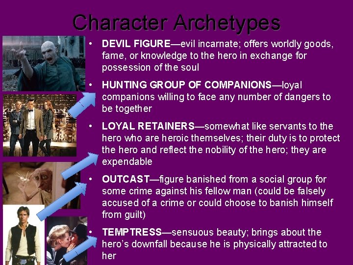 Character Archetypes • DEVIL FIGURE—evil incarnate; offers worldly goods, fame, or knowledge to the