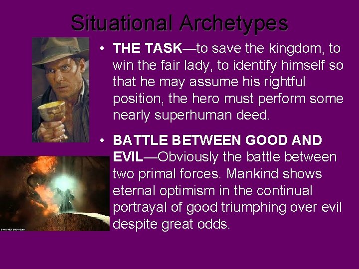 Situational Archetypes • THE TASK—to save the kingdom, to win the fair lady, to