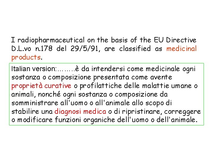 I radiopharmaceutical on the basis of the EU Directive D. L. vo n. 178