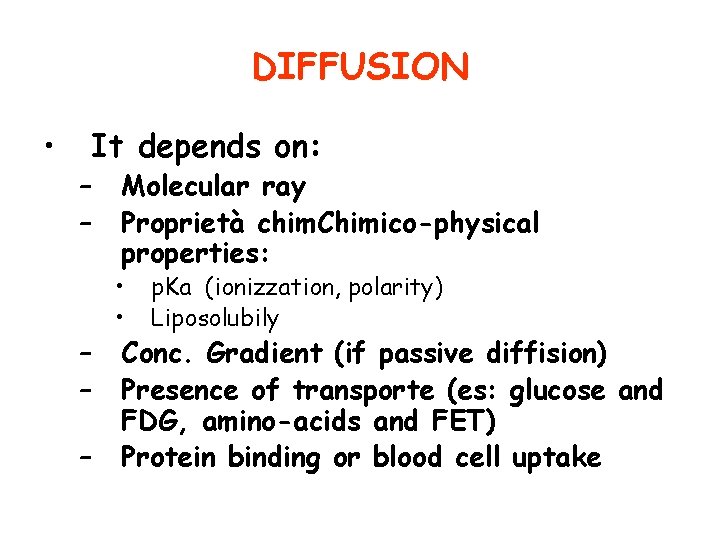 DIFFUSION • It depends on: – – – Molecular ray Proprietà chim. Chimico-physical properties: