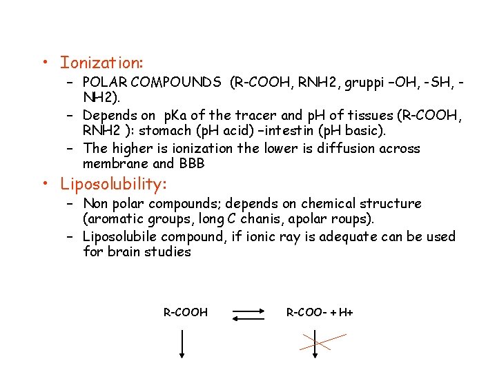  • Ionization: – POLAR COMPOUNDS (R-COOH, RNH 2, gruppi –OH, -SH, NH 2).