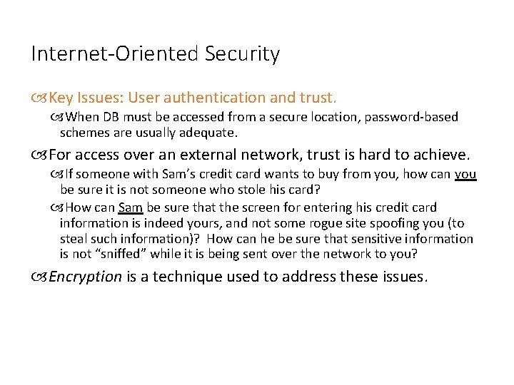 Internet-Oriented Security Key Issues: User authentication and trust. When DB must be accessed from