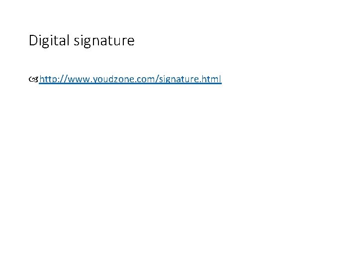 Digital signature http: //www. youdzone. com/signature. html 