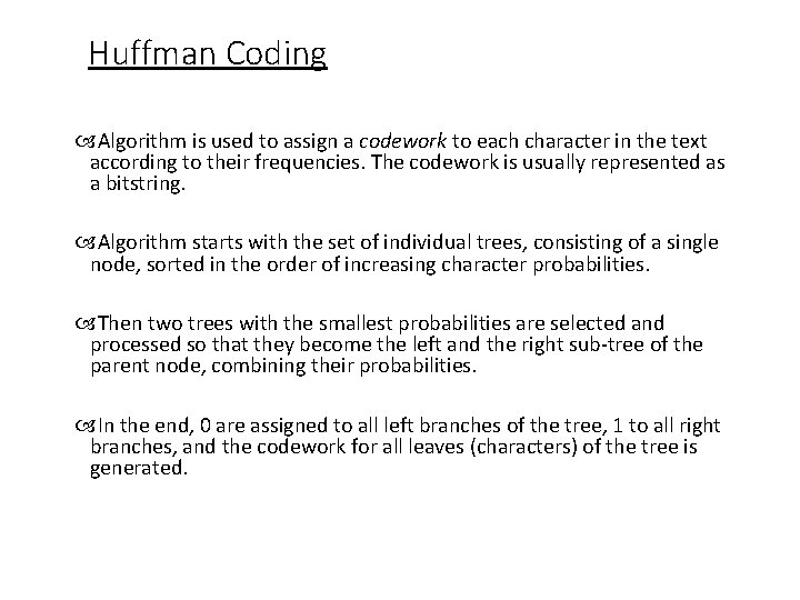 Huffman Coding Algorithm is used to assign a codework to each character in the