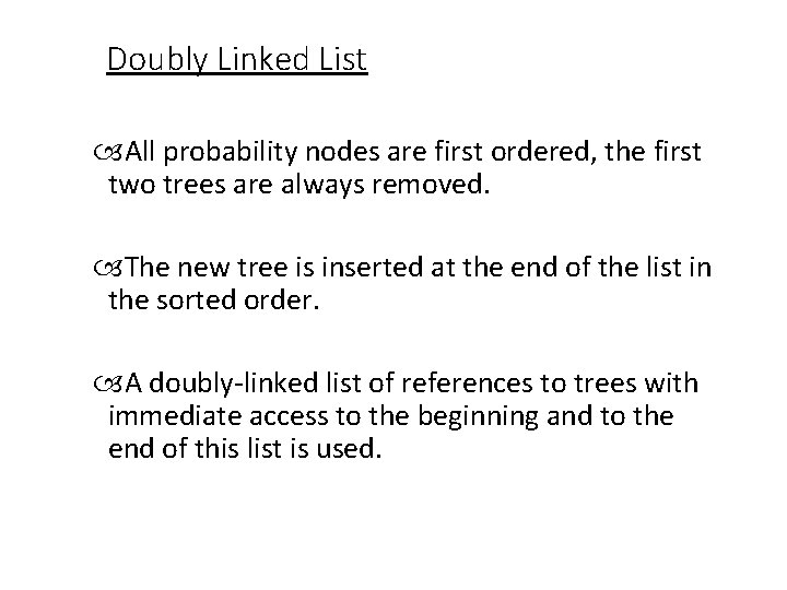 Doubly Linked List All probability nodes are first ordered, the first two trees are