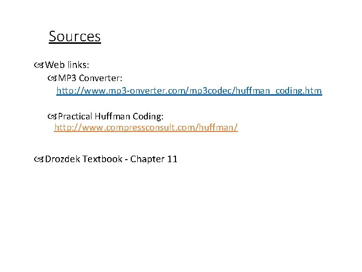 Sources Web links: MP 3 Converter: http: //www. mp 3 -onverter. com/mp 3 codec/huffman_coding.