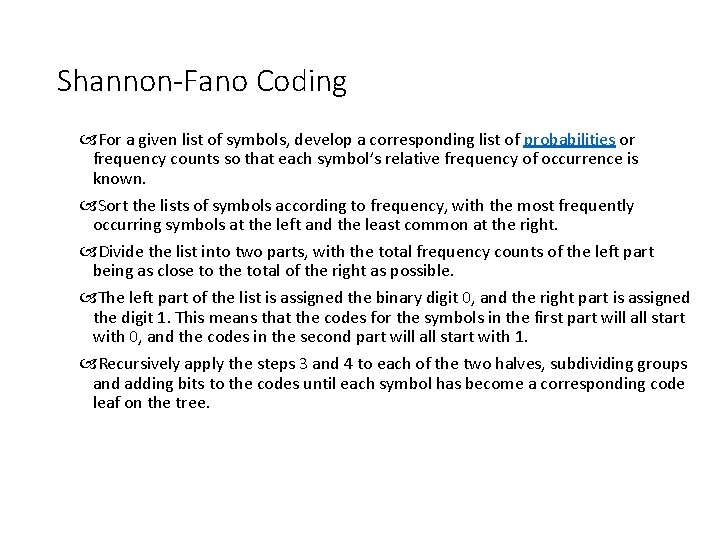 Shannon-Fano Coding For a given list of symbols, develop a corresponding list of probabilities
