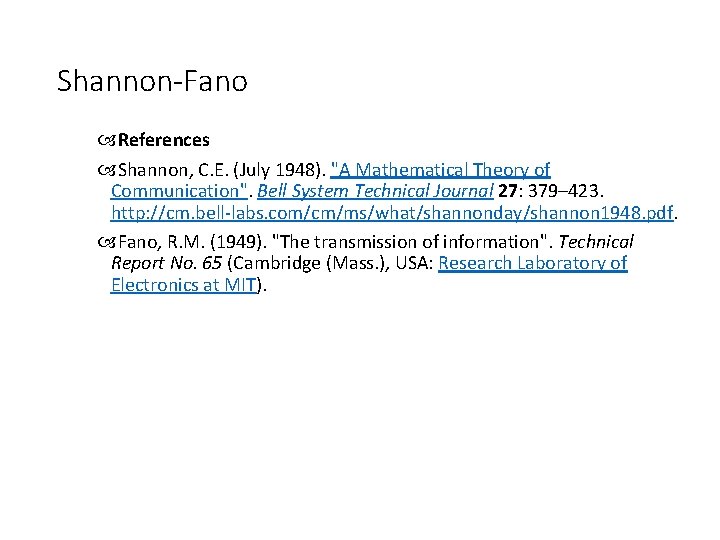 Shannon-Fano References Shannon, C. E. (July 1948). "A Mathematical Theory of Communication". Bell System