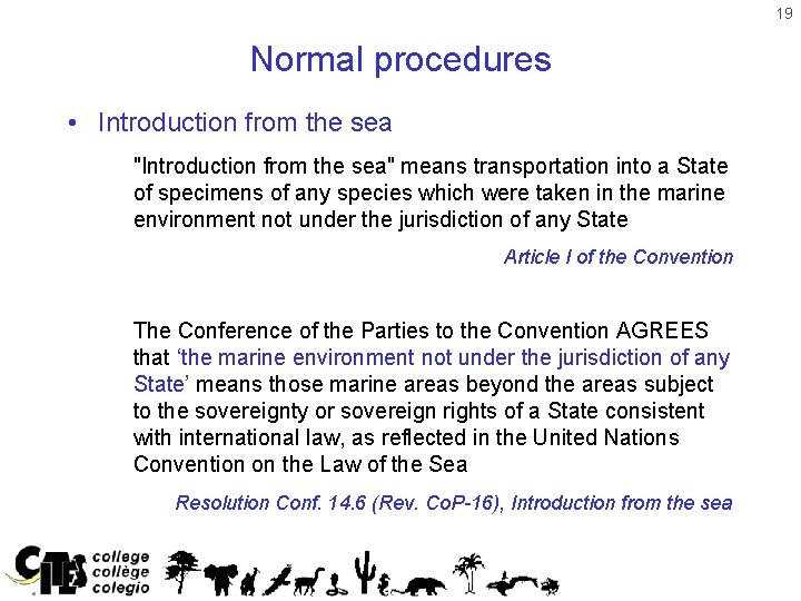 19 Normal procedures • Introduction from the sea "Introduction from the sea" means transportation