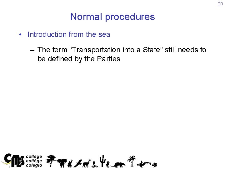 20 Normal procedures • Introduction from the sea – The term “Transportation into a