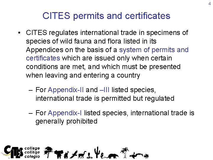 4 CITES permits and certificates • CITES regulates international trade in specimens of species