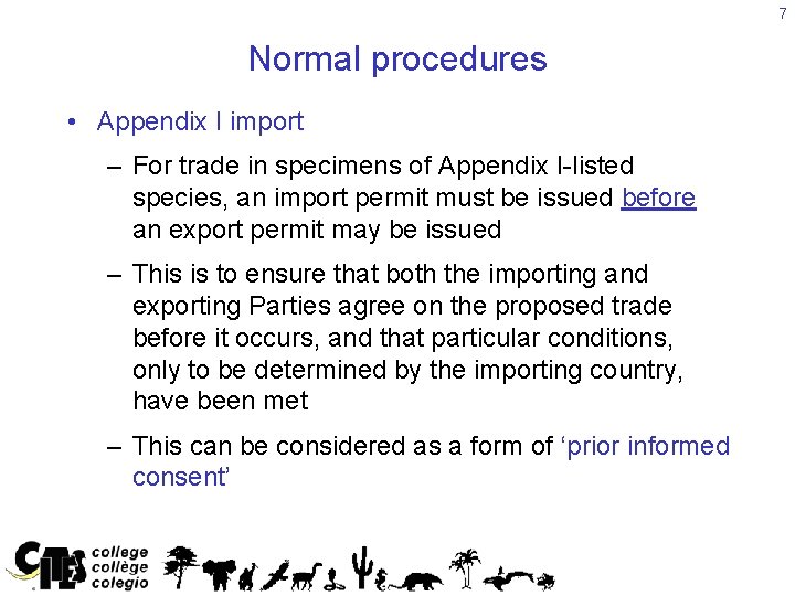 7 Normal procedures • Appendix I import – For trade in specimens of Appendix