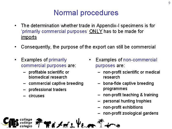 9 Normal procedures • The determination whether trade in Appendix-I specimens is for ‘primarily