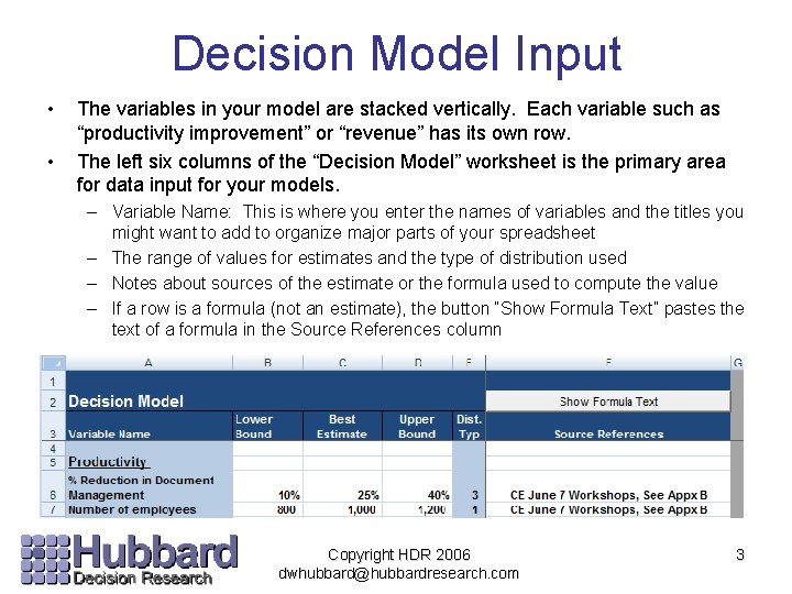 Decision Model Input • • The variables in your model are stacked vertically. Each