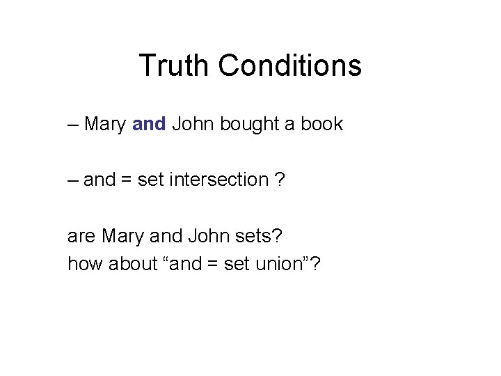 Truth Conditions – Mary and John bought a book – and = set intersection