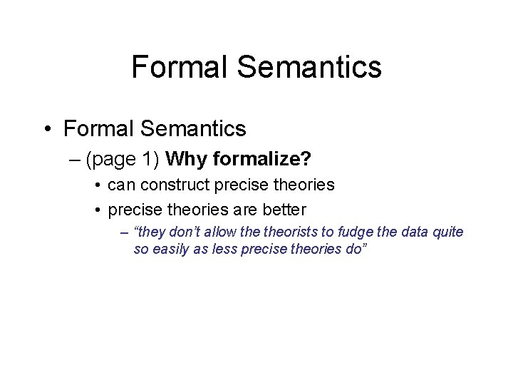 Formal Semantics • Formal Semantics – (page 1) Why formalize? • can construct precise