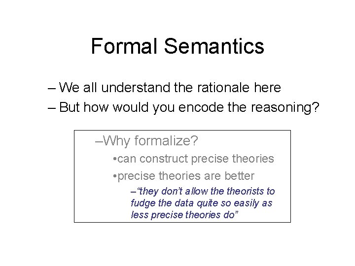 Formal Semantics – We all understand the rationale here – But how would you