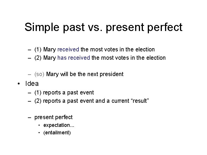 Simple past vs. present perfect – (1) Mary received the most votes in the