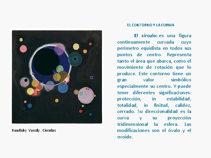 EL CONTORNO Y LA FORMA Kandisky Vassily. Círculos El círculo: es una figura continuamente