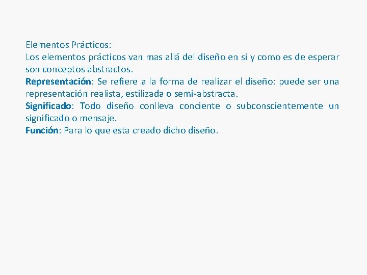 Elementos Prácticos: Los elementos prácticos van mas allá del diseño en si y como