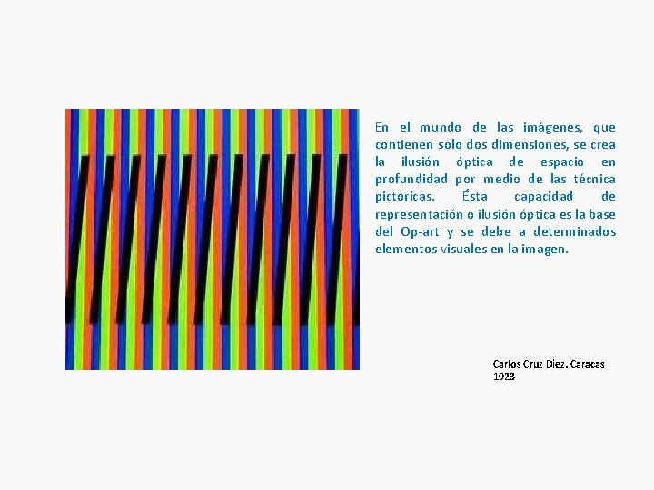En el mundo de las imágenes, que contienen solo dos dimensiones, se crea la