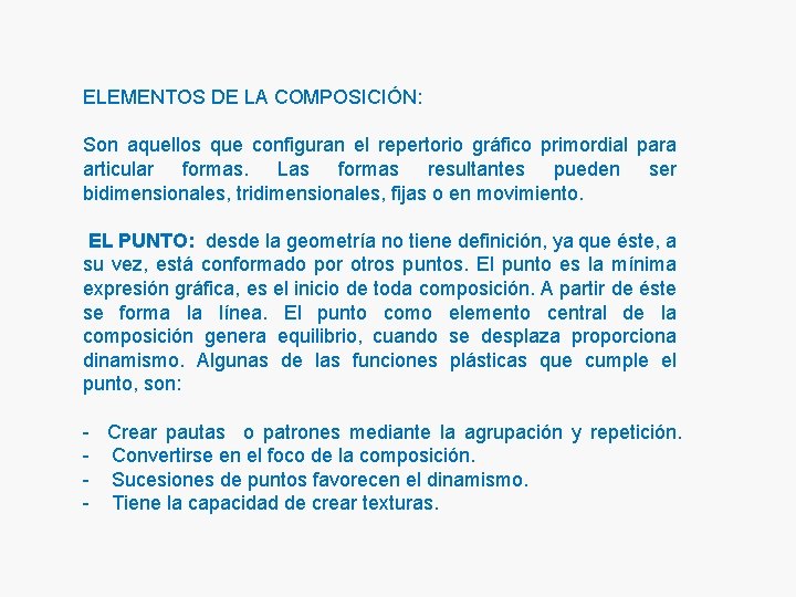 ELEMENTOS DE LA COMPOSICIÓN: Son aquellos que configuran el repertorio gráfico primordial para articular