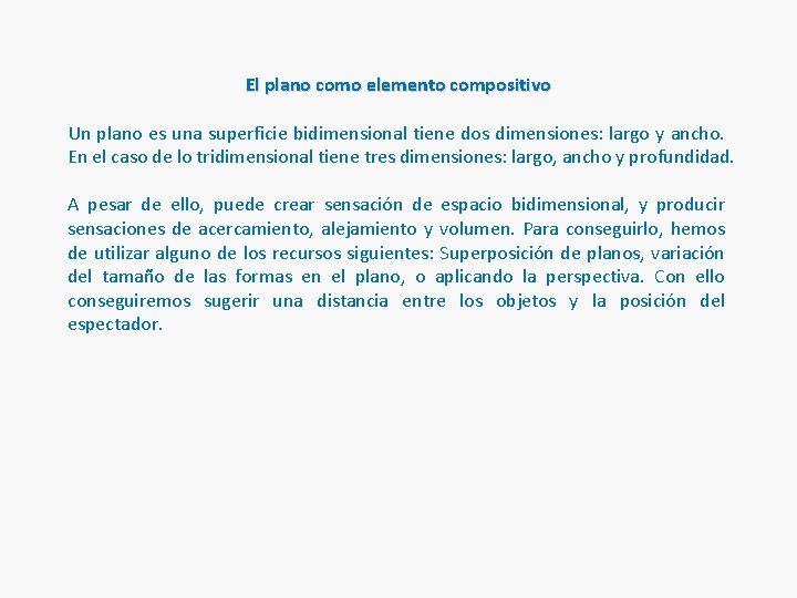 El plano como elemento compositivo Un plano es una superficie bidimensional tiene dos dimensiones: