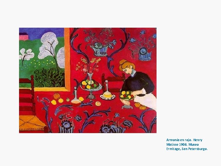 Armonía en rojo. Henry Matisse 1908. Museo Ermitage, San Petersburgo. 