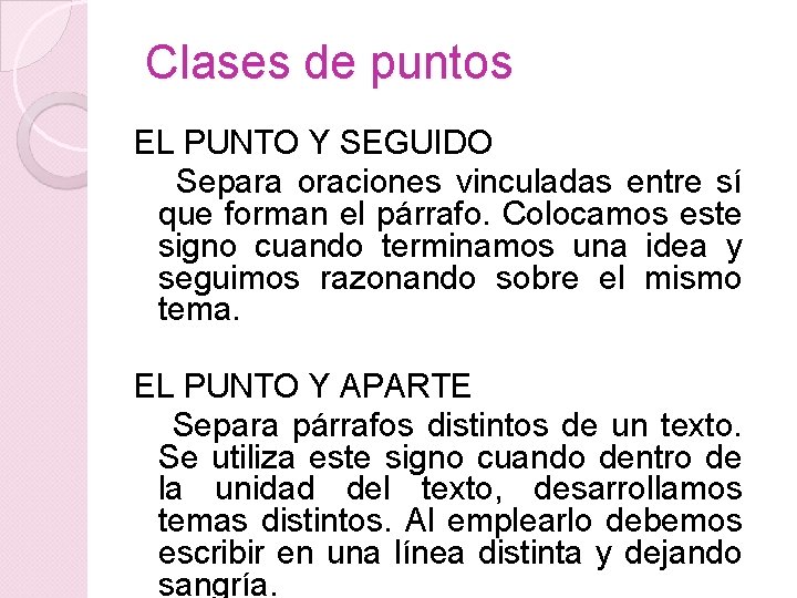 Clases de puntos EL PUNTO Y SEGUIDO Separa oraciones vinculadas entre sí que forman