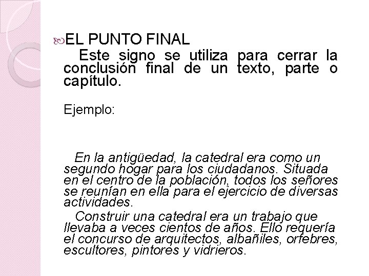  EL PUNTO FINAL Este signo se utiliza para cerrar la conclusión final de