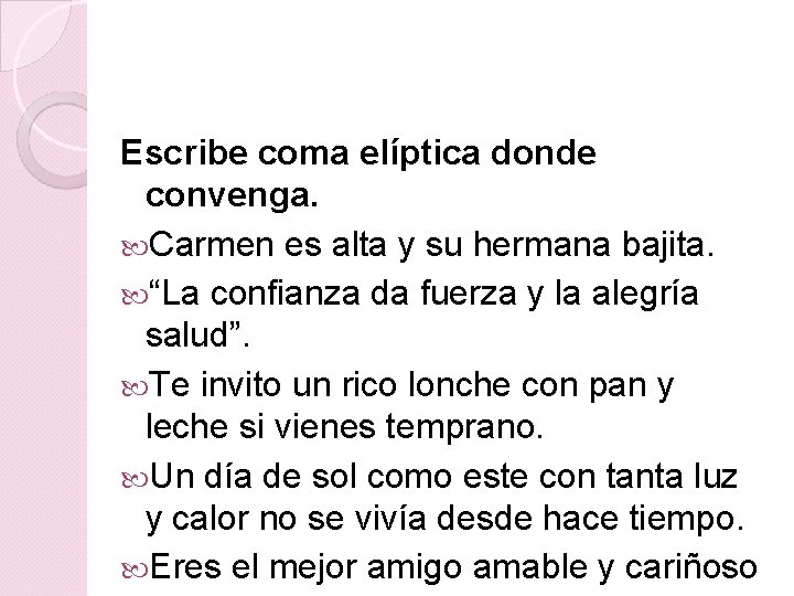 Escribe coma elíptica donde convenga. Carmen es alta y su hermana bajita. “La confianza