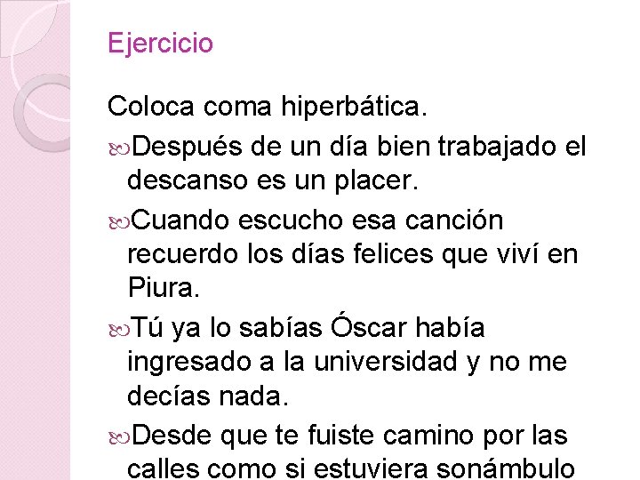 Ejercicio Coloca coma hiperbática. Después de un día bien trabajado el descanso es un