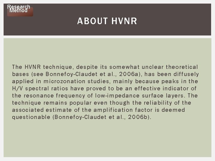 Research Method ABOUT HVNR The HVNR technique, despite its somewhat unclear theoretical bases (see